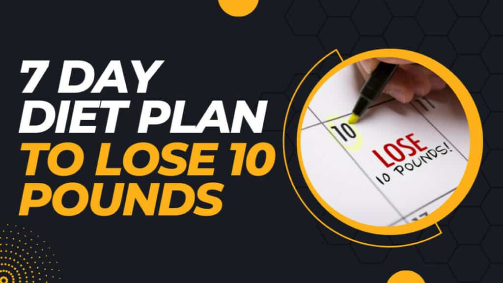 Lose 10lbs in a Week (7 Day Diet Plan)