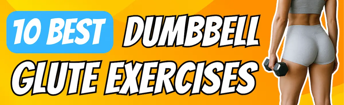 10 best dumbbell glute exercises
