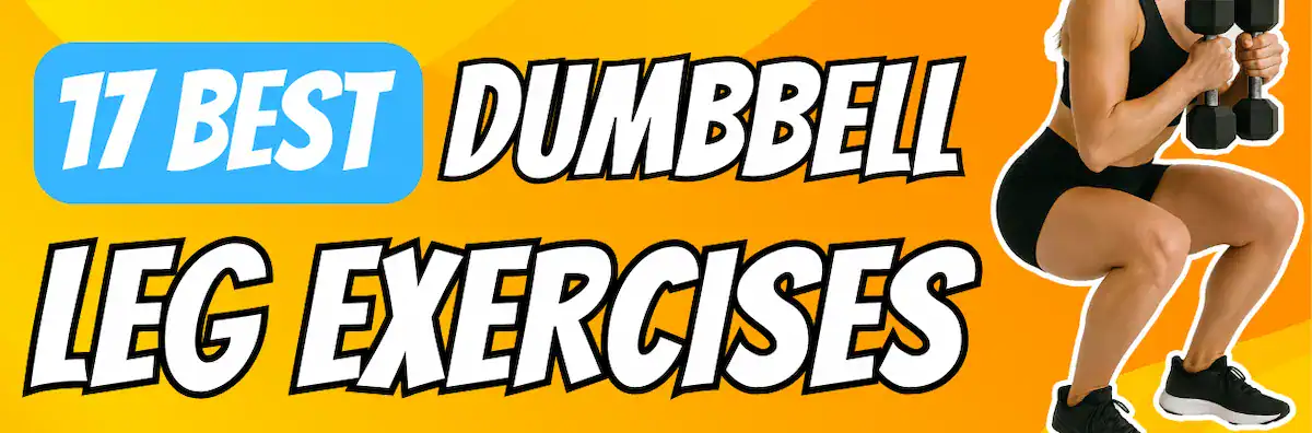 the 17 best dumbbell leg exercises