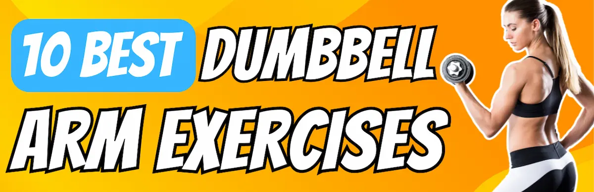 10 best dumbbell arm exercises