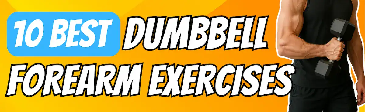 10 best dumbbell forearm exercises
