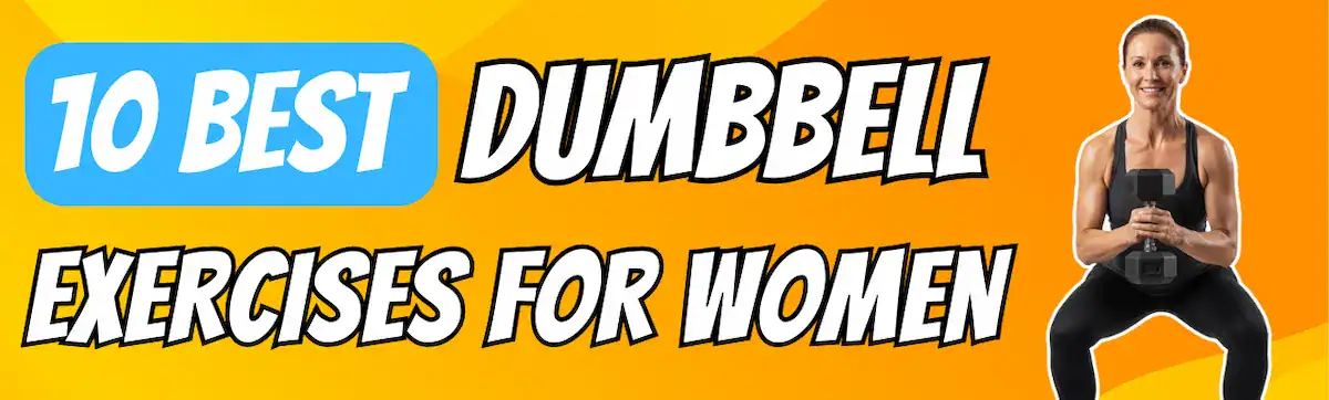 A bright, eye-catching banner with an orange and yellow gradient background. Bold comic-style text reads “10 Best Dumbbell Exercises for Women,” with the phrase “10 Best” highlighted in a blue rounded box. On the right side, a smiling woman in athletic wear holds a dumbbell close to her chest in a goblet squat position, demonstrating proper form.