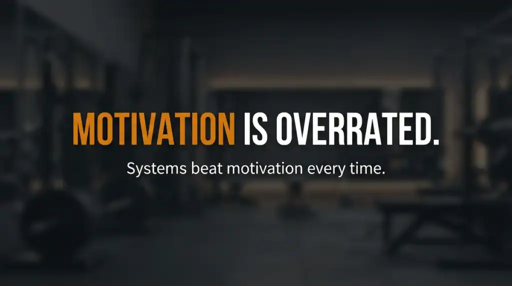 Quote graphic reading “Motivation is overrated. Systems beat motivation every time” over a subtle gym background.